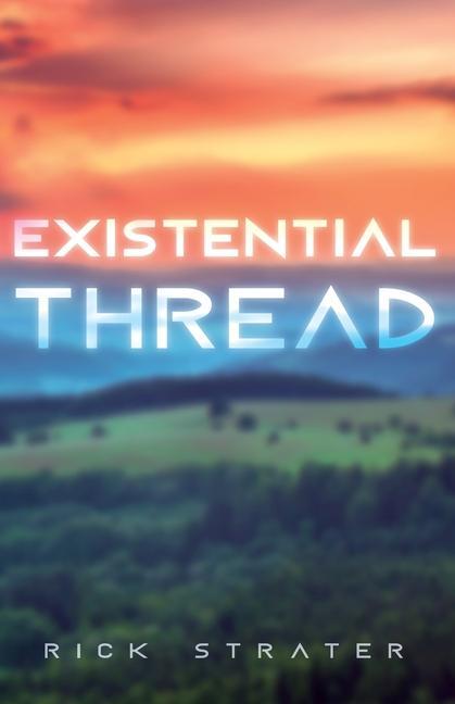 Knjiga Existential Thread Rick Strater