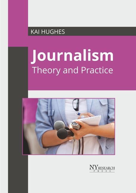 Knjiga Journalism: Theory and Practice Kai Hughes