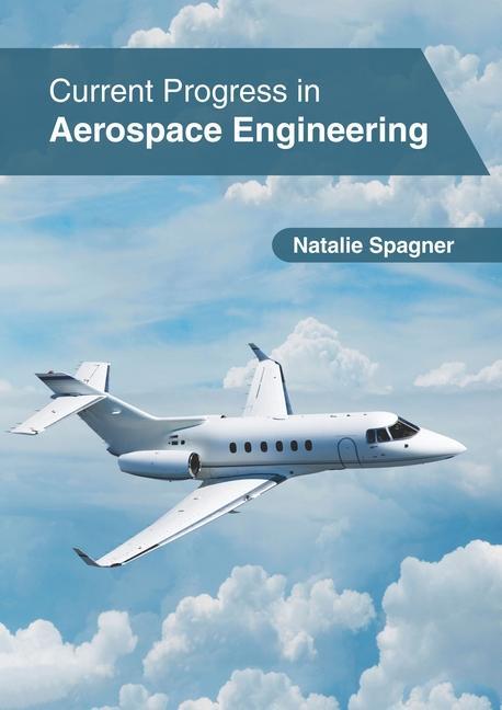 Book Current Progress in Aerospace Engineering Natalie Spagner