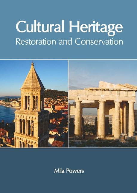 Könyv Cultural Heritage: Restoration and Conservation 