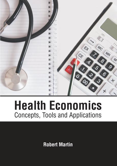 Könyv Health Economics: Concepts, Tools and Applications 