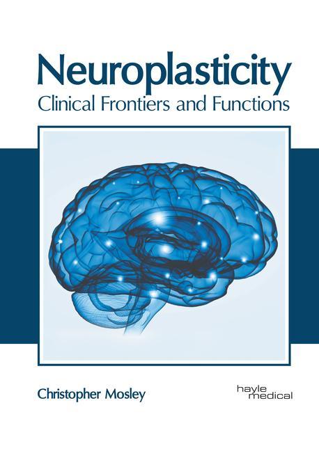 Kniha Neuroplasticity: Clinical Frontiers and Functions 