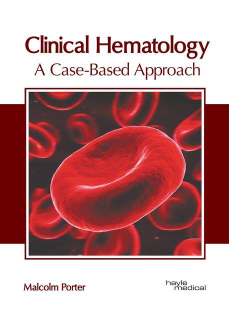 Knjiga Clinical Hematology: A Case-Based Approach Malcolm Porter