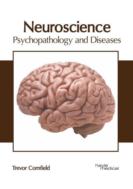 Knjiga Neuroscience: Psychopathology and Diseases Trevor Cornfield