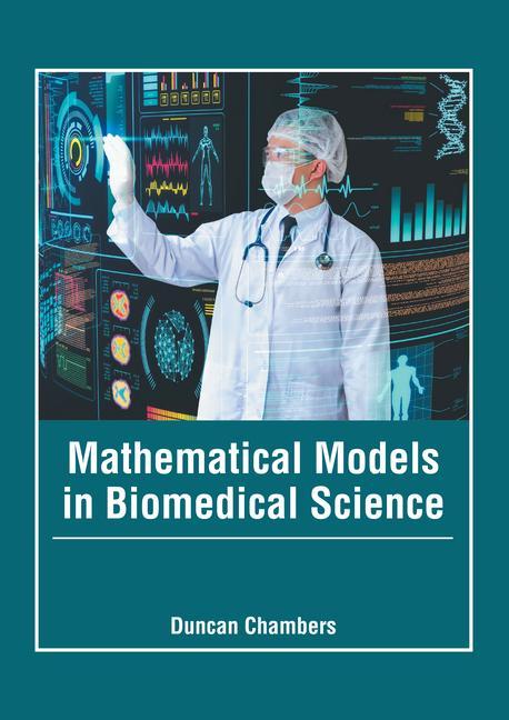 Knjiga Mathematical Models in Biomedical Science Duncan Chambers