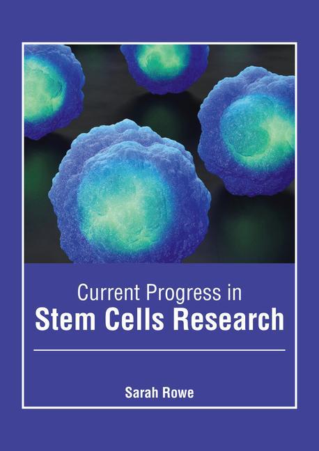 Knjiga Current Progress in Stem Cells Research Sarah Rowe
