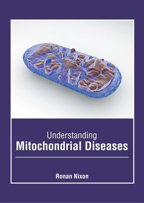 Knjiga Understanding Mitochondrial Diseases Ronan Nixon