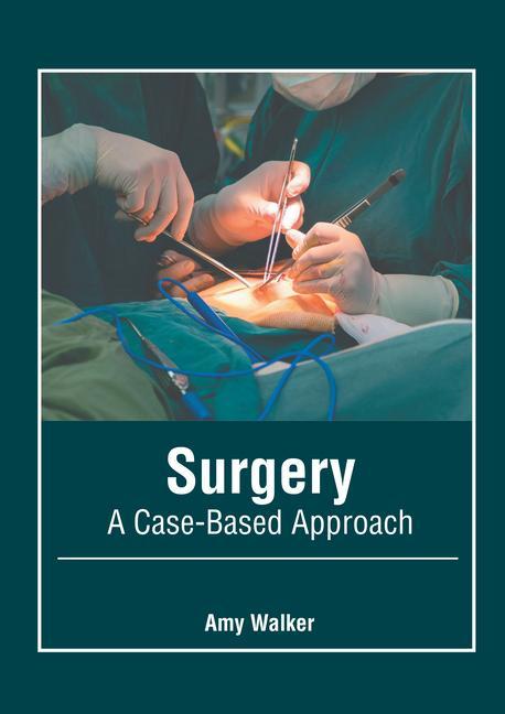 Knjiga Surgery: A Case-Based Approach Amy Walker