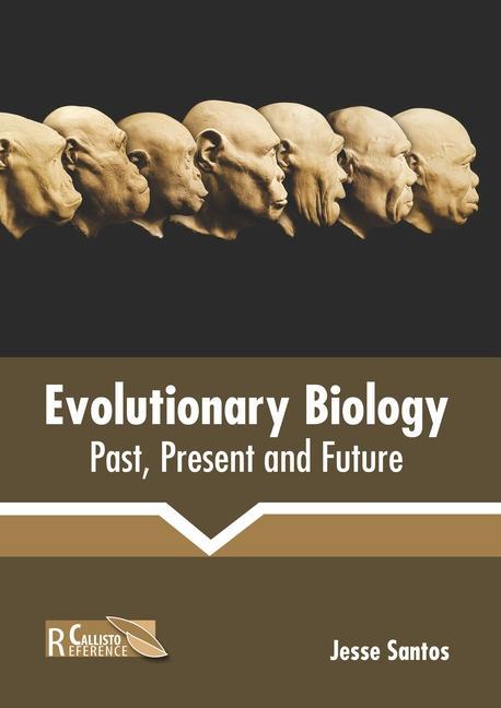 Knjiga Evolutionary Biology: Past, Present and Future Jesse Santos