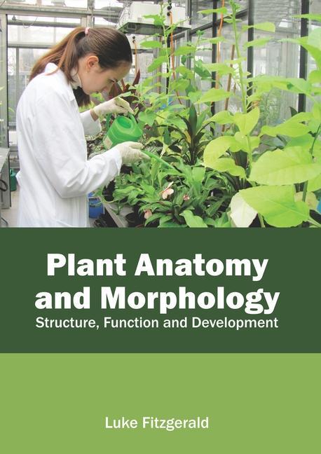 Könyv Plant Anatomy and Morphology: Structure, Function and Development 
