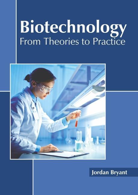 Kniha Biotechnology: From Theories to Practice 