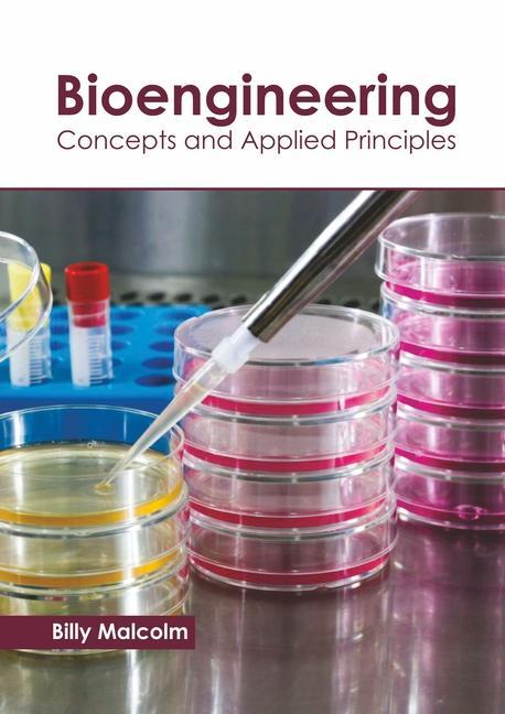 Kniha Bioengineering: Concepts and Applied Principles Billy Malcolm