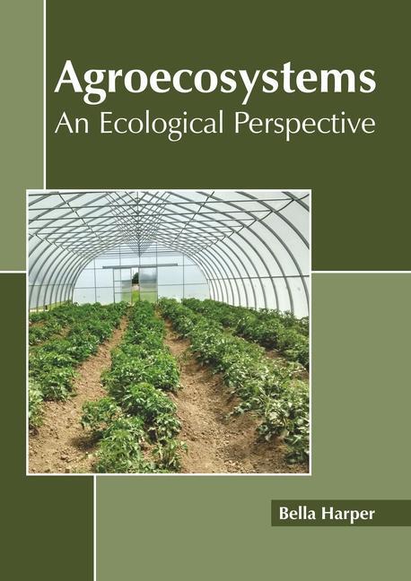 Knjiga Agroecosystems: An Ecological Perspective Bella Harper
