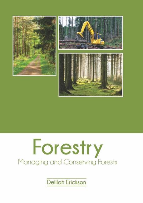 Knjiga Forestry: Managing and Conserving Forests Delilah Erickson
