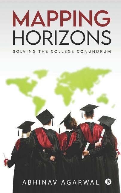 Knjiga Mapping Horizons: Solving the College Conundrum Abhinav Agarwal