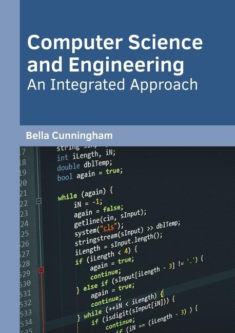Knjiga Computer Science and Engineering: An Integrated Approach Bella Cunningham