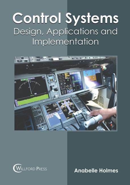 Knjiga Control Systems: Design, Applications and Implementation Anabelle Holmes
