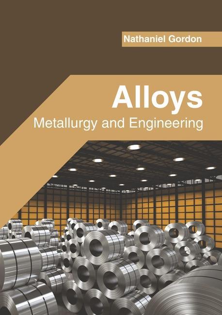 Könyv Alloys: Metallurgy and Engineering 