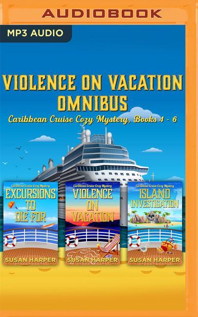 Digital Violence on Vacation Omnibus: Caribbean Cruise Cozy Mysteries, Books 4-6 Maria Liatis