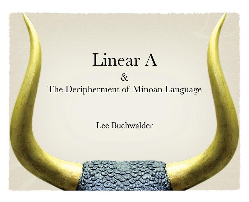 Könyv Linear A & The Decipherment of Minoan Language 