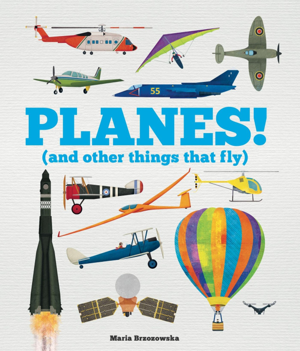 Knjiga Planes! (and Other Things that Fly) WELBECK CHILDREN