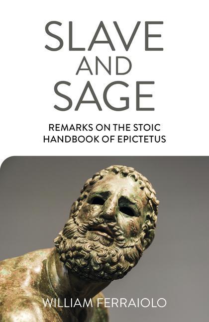 Könyv Slave and Sage: Remarks on the Stoic Handbook of Epictetus 