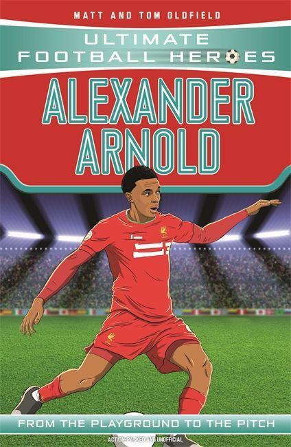 Book Alexander-Arnold (Ultimate Football Heroes - the No. 1 football series) MATT & TOM OLDFIELD