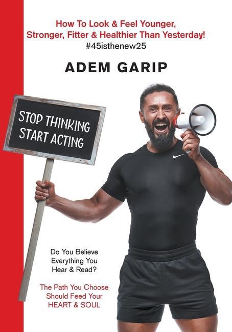 Knjiga Stop Thinking Start Acting Adem Garip