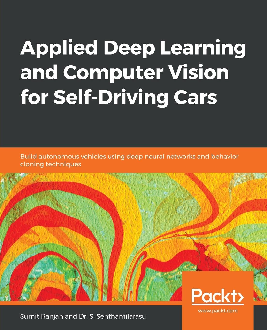 Kniha Applied Deep Learning and Computer Vision for Self-Driving Cars S. Senthamilarasu