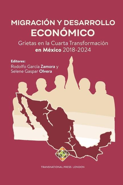 Kniha Migración y Desarrollo Económico: Grietas en la Cuarta Transformación en México 2018-2024 Rodolfo García Zamora