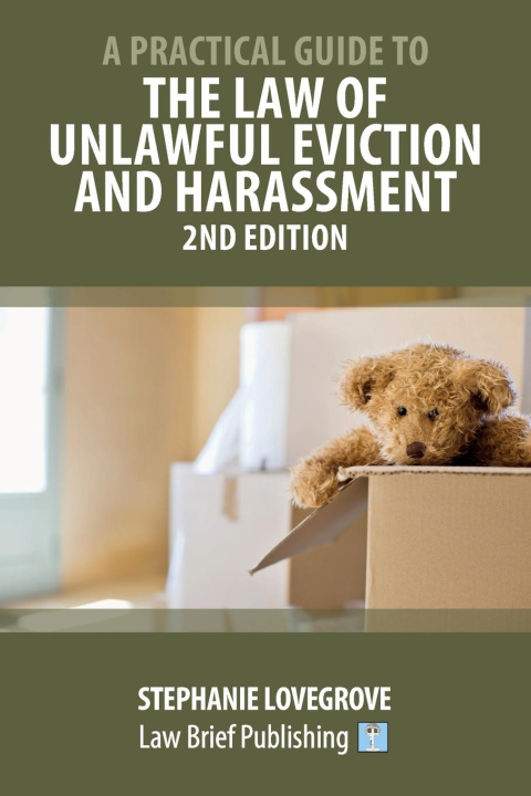 Könyv Practical Guide to the Law of Unlawful Eviction and Harassment - 2nd Edition STEPHANIE LOVEGROVE
