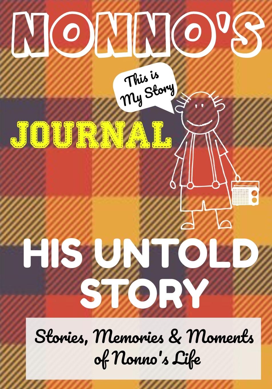 Knjiga Nonno's Journal - His Untold Story The Life Graduate Publishing Group