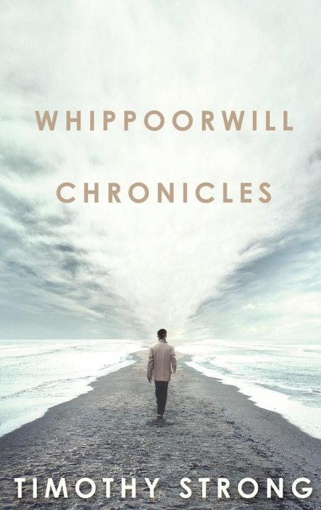 Knjiga Whippoorwill Chronicles TIMOTHY STRONG