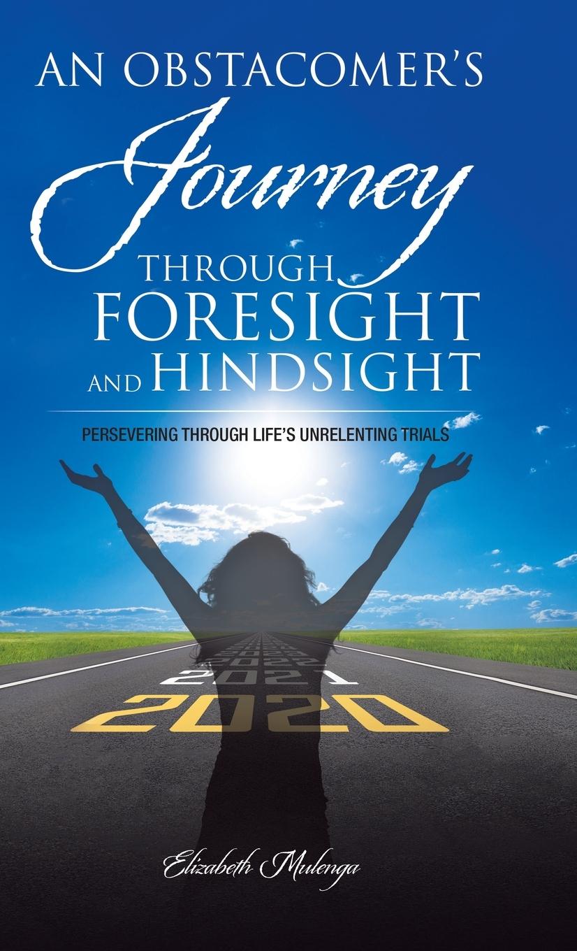 Knjiga Obstacomer's Journey Through Foresight and Hindsight Elizabeth Mulenga