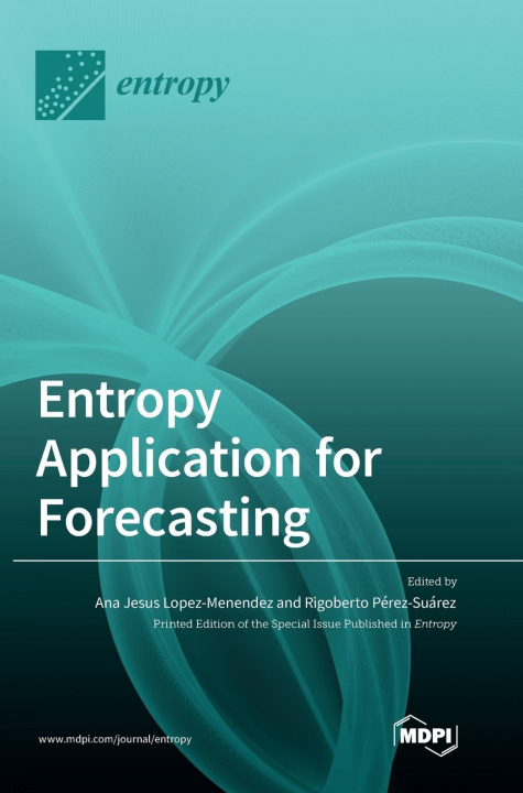 Knjiga Entropy Application for Forecasting Ana Jesús López Menéndez