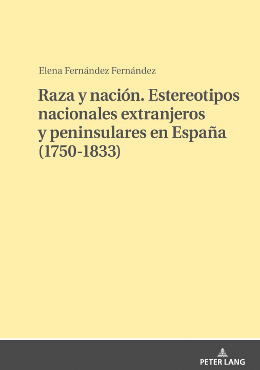 Kniha Raza Y Nacion. Estereotipos Nacionales Extranjeros Y Peninsulares En Espana (1750-1833) 