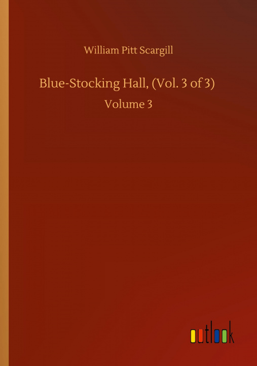 Könyv Blue-Stocking Hall, (Vol. 3 of 3) 