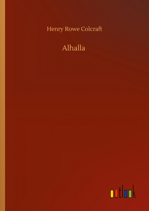 Knjiga Alhalla Henry Rowe Colcraft