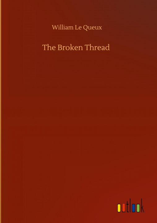 Knjiga Broken Thread William Le Queux
