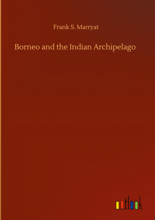 Kniha Borneo and the Indian Archipelago 