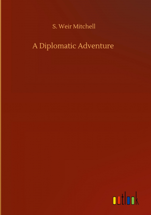 Knjiga Diplomatic Adventure S. Weir Mitchell