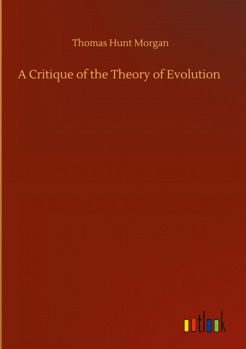 Libro Critique of the Theory of Evolution Thomas Hunt Morgan