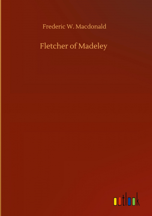 Buch Fletcher of Madeley Frederic W. MacDonald
