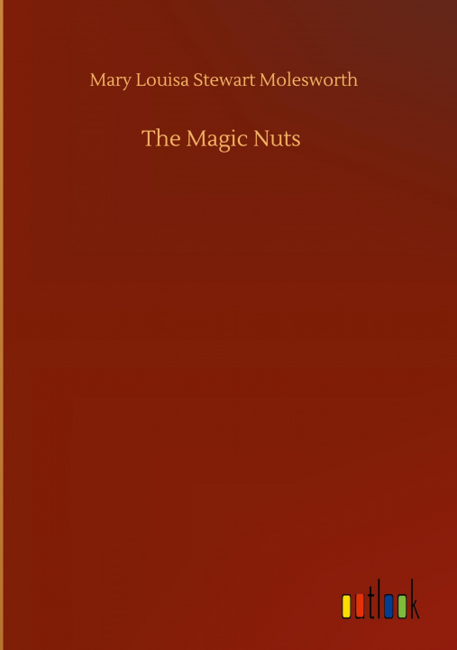 Knjiga Magic Nuts Mary Louisa Stewart Molesworth