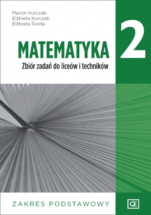 Kniha Nowe matematyka zbiór zadań dla klasy 2 liceum i technikum zakres podstawowy MAZP2 Marcin Kurczab