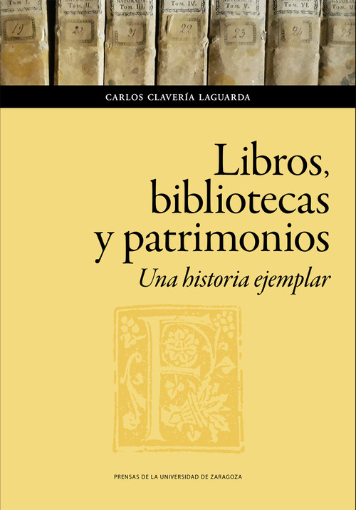 Kniha Libros, bibliotecas y patrimonios. Una historia ejemplar CARLOS CLAVERIA