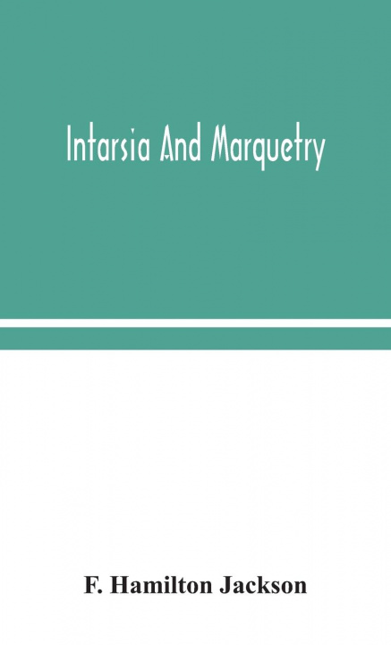 Книга Intarsia and marquetry F. Hamilton Jackson