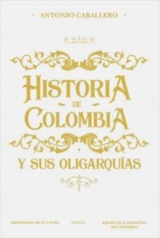 Książka Historia de Colombia Y Sus Oligarquías 