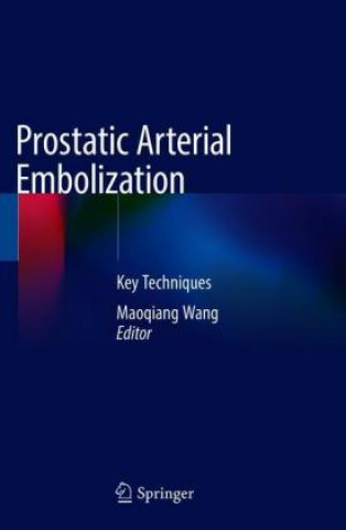 Knjiga Prostatic Arterial Embolization Maoqiang Wang