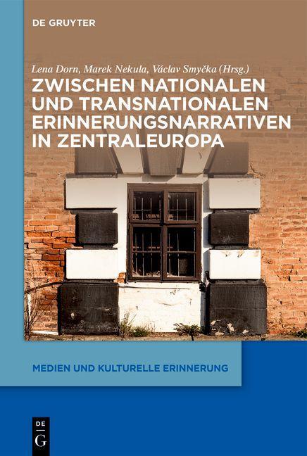 Kniha Zwischen Nationalen Und Transnationalen Erinnerungsnarrativen in Zentraleuropa Marek Nekula
